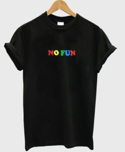 no fun t-shirt