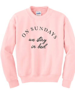 on sundays we stay in bed sweatshirt