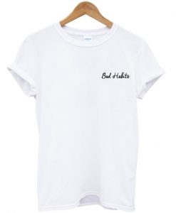 bad habits font t-shirt