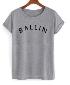 ballin t-shirt