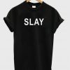 slay t-shirt