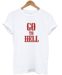 go to hell t-shirt