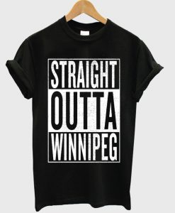 straight outta winnipeg t-shirt