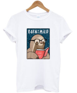 born to be mild t-shirt