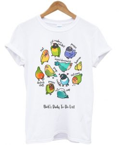 birb's daily to do list t-shirt