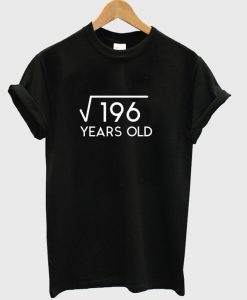square root of 196 years old t-shirt