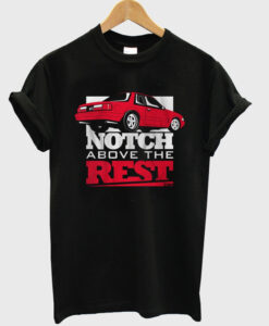 notch above the rest t-shirt