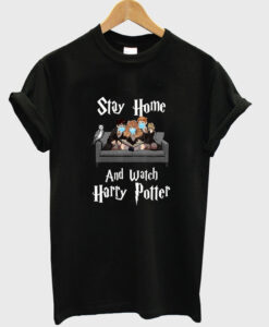 stay home and watch harry potter t-shirt