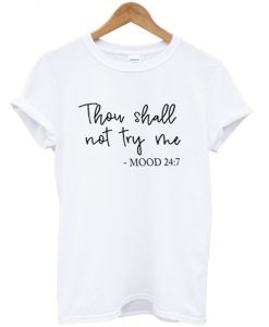 thou shall not try me t-shirt