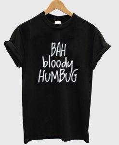 bah bloody humbug t-shirt