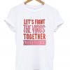 let's fight the virus together t-shirt