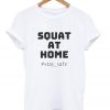 squat at home t-shirt