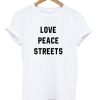Love peace streets t-shirt
