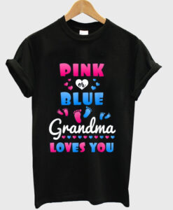 Pink Or Blue Grandma Loves You T-Shirt