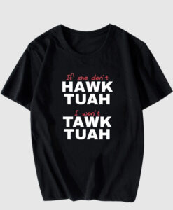 If She DonT Hawk Tush T SHirt